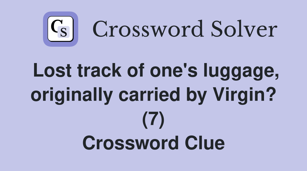 Lost track of one's luggage, originally carried by Virgin? (7